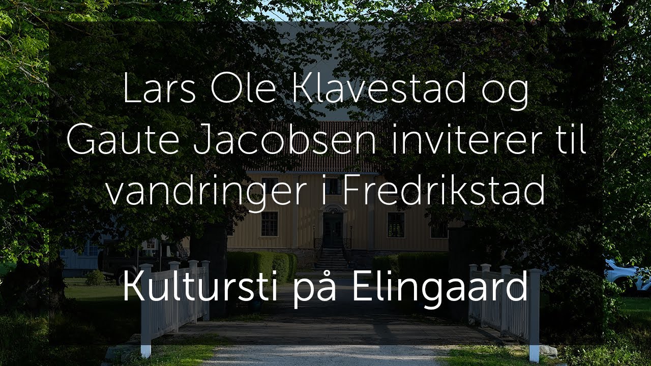 Lars Ole Klavestad og Gaute Jacobsen inviterer til vandringer i Fredrikstad - Kultursti på Elingaard