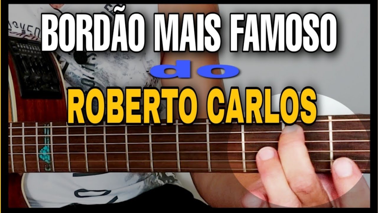 O BORDÃO NO VIOLÃO Mais Famoso do Roberto Carlos!!!!