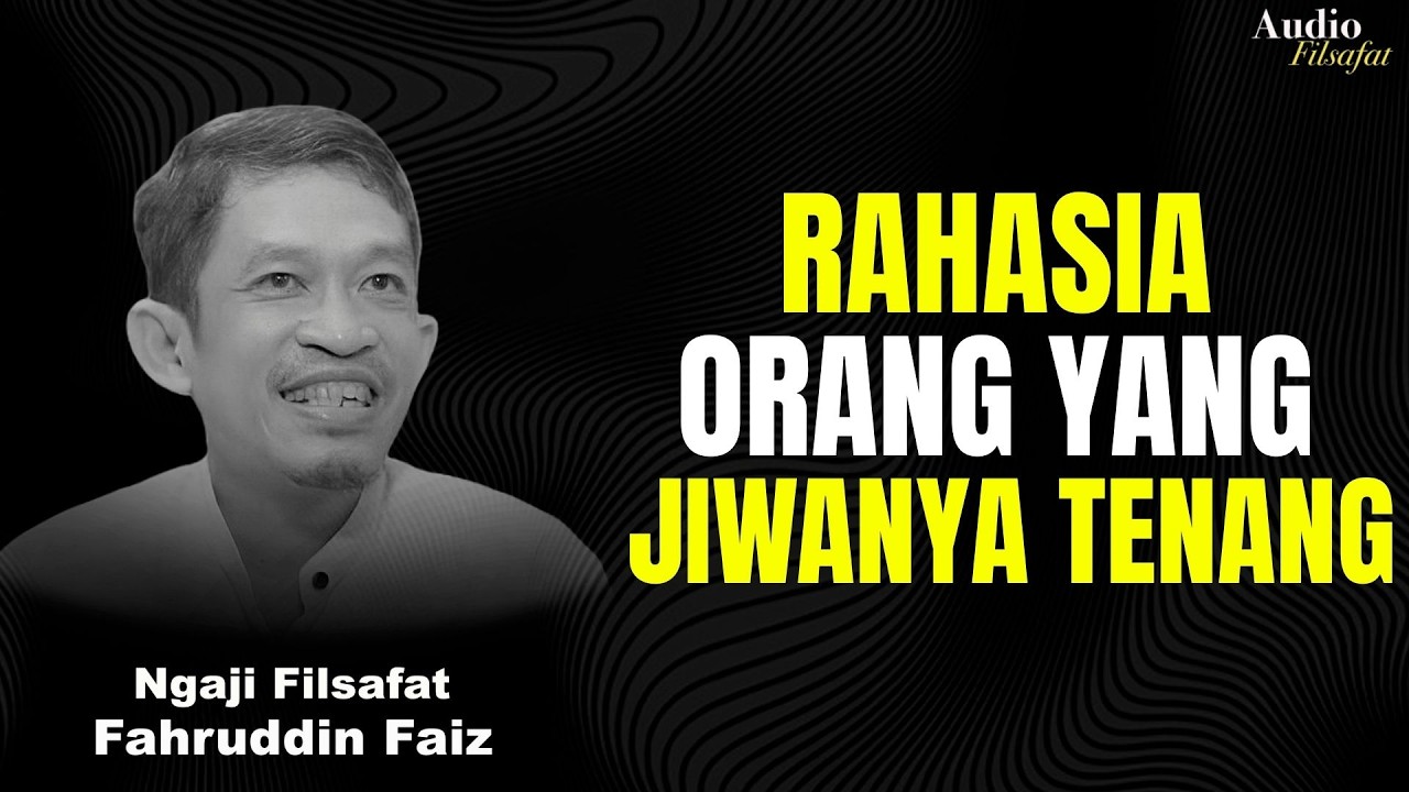 Rahasia Orang Yang Jiwanya SudahTenang! | Ngaji Filsafat - Dr  Fahruddin Faiz