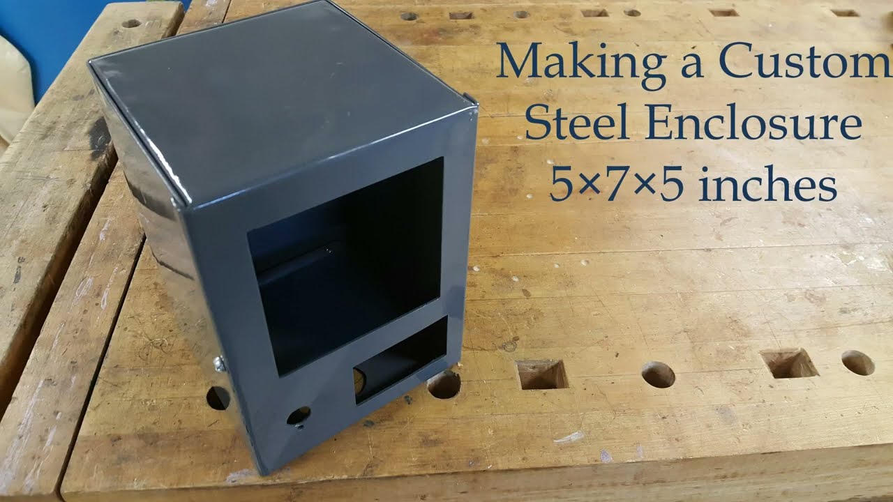 Making a custom steel enclosure, 5×7×5 inches