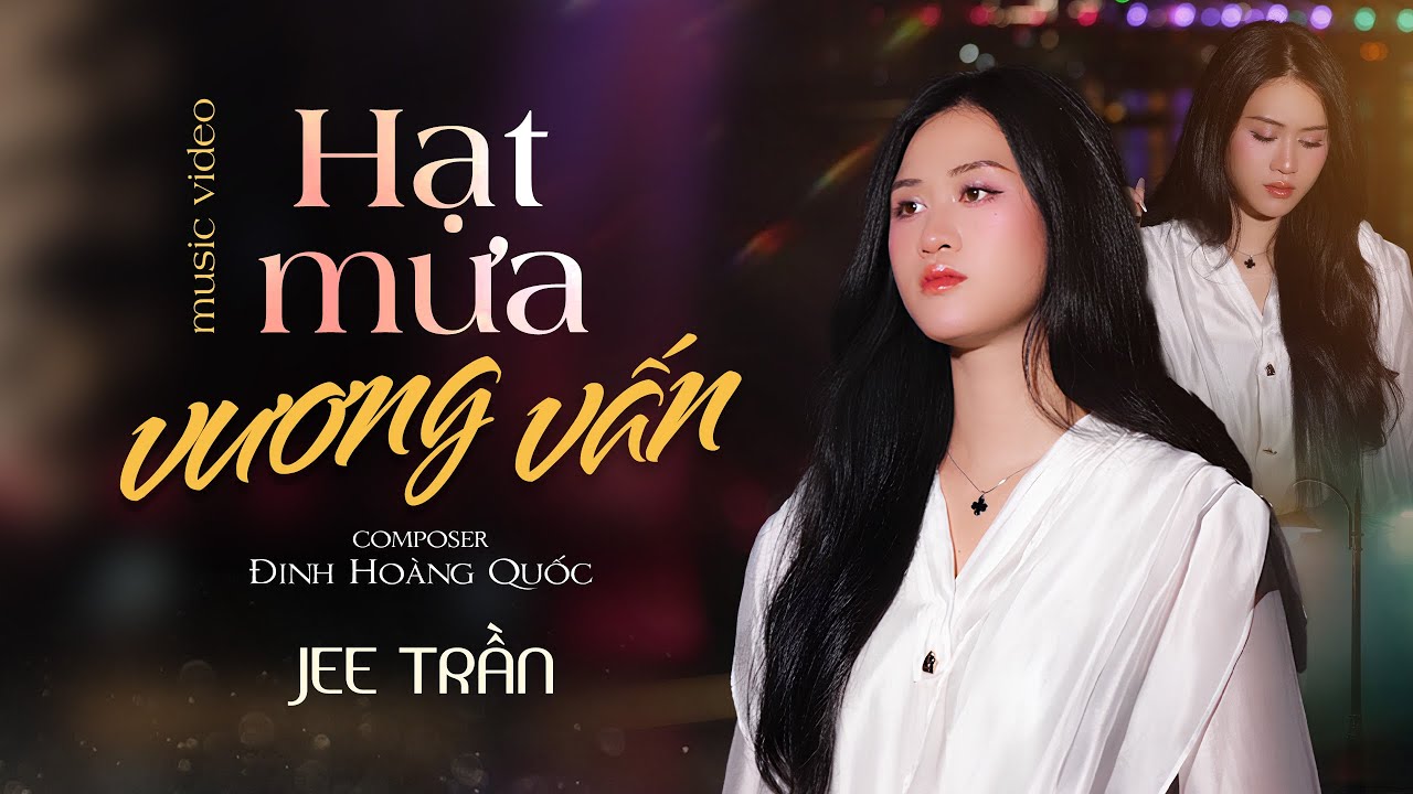 Hạt Mưa Vương Vấn | Jee Trần x Đinh Hoàng Quốc - MV 4K Music Video