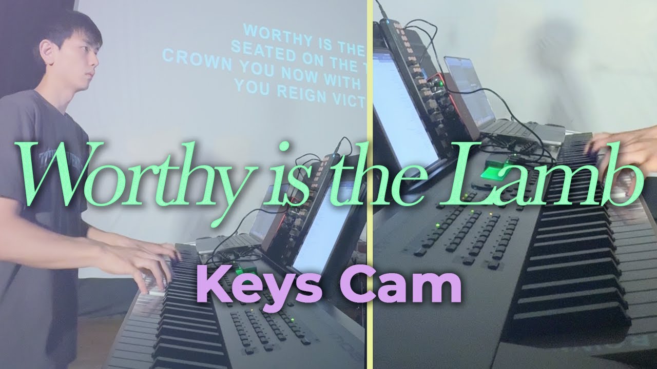 Worthy is the Lamb - Hillsong | Keys Cam