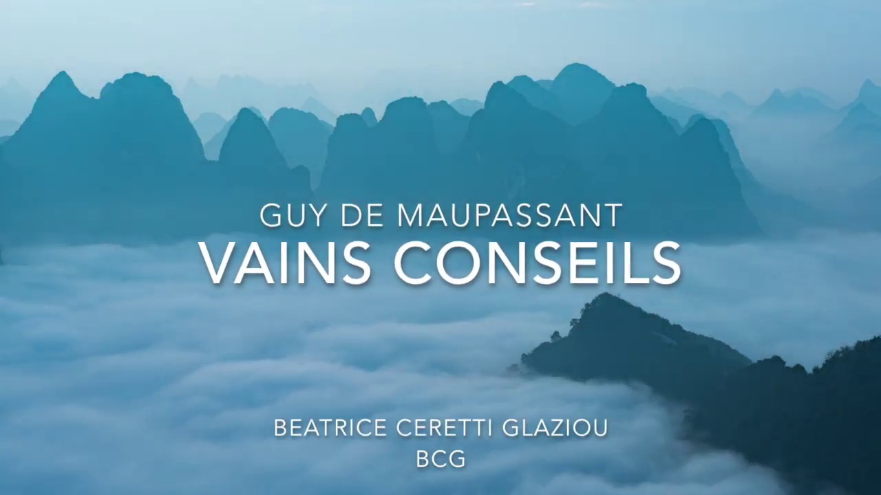 Lecture #2 Guy de Maupassant - Vains Conseils par Béatrice Ceretti Glaziou