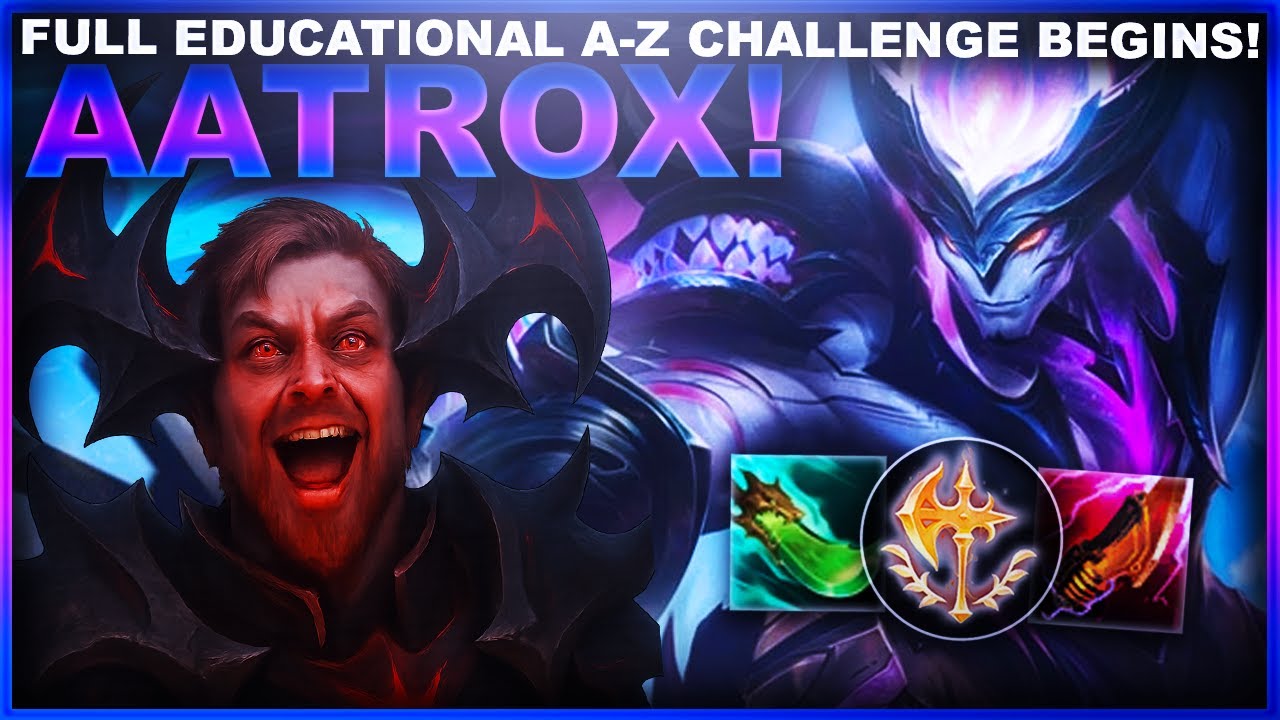 A NEW FULL EDUCATIONAL A-Z CHALLENGE BEGINS! AATROX! | League of Legends