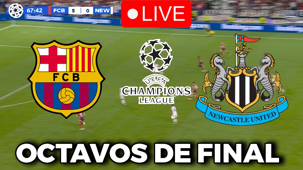 🔴EN VIVO |🔥FC BARCELONA NEWCASTLE EN DIRECTO 🏆OCTAVOS CHAMPIONS LEAGUE 25/26🏆BARÇA HOY