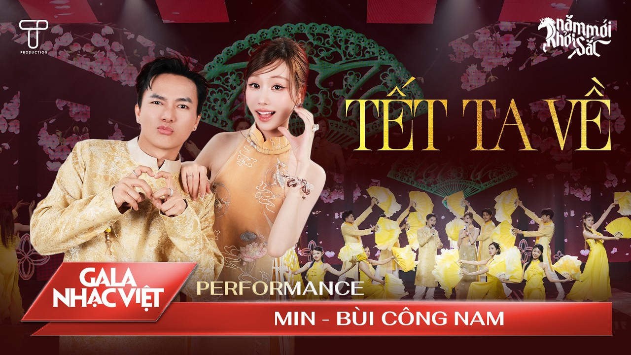 Tết Ta Về - MIN & Bùi Công Nam | Gala Nhạc Việt Tết 2026