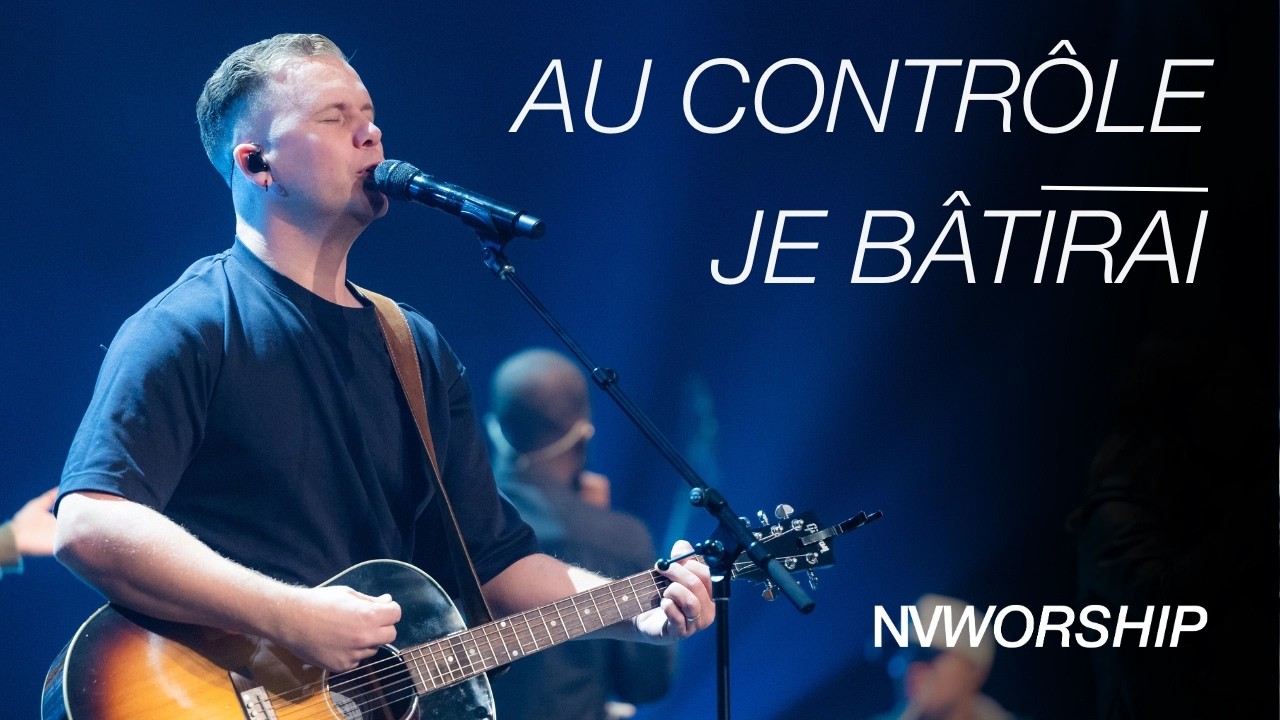 Je bâtirai/Au contrôle | NV Worship