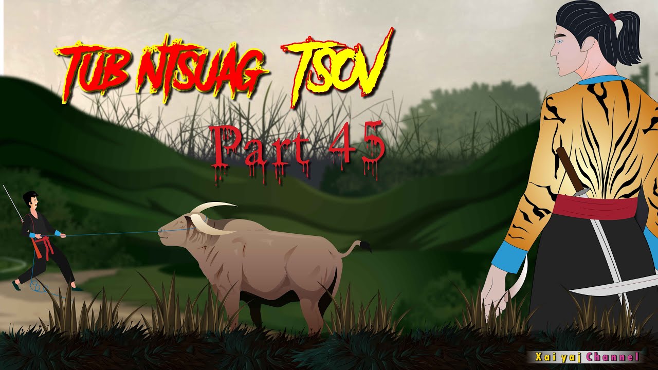 Dab Neeg Tub Ntsuag Tsov (Part45) Tawm Tsam Dab Xhw 05/03/2023