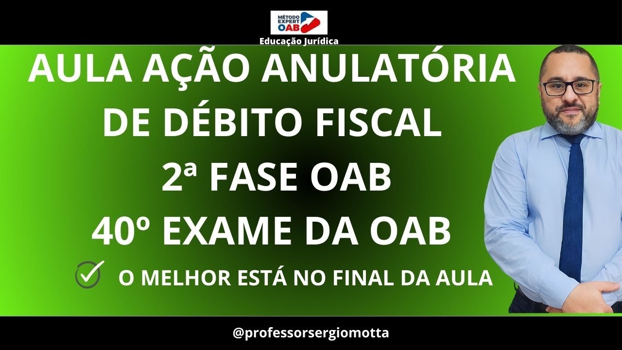 Aula 07 A&ccedil;&atilde;o Anulat&oacute;ria de D&eacute;bito Fiscal 2&ordf; fase Direito Tribut&aacute;rio✅✅2024