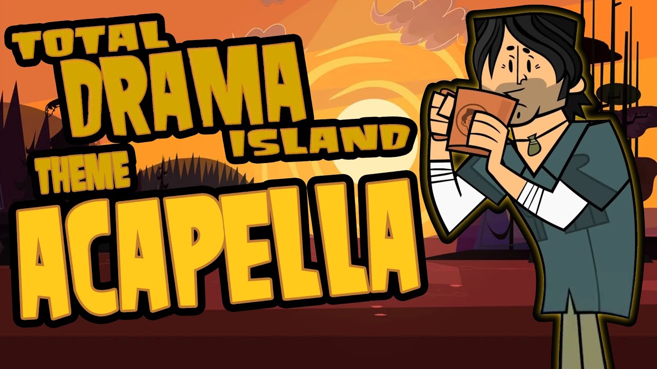 ACAPELLA: Total Drama Theme Song