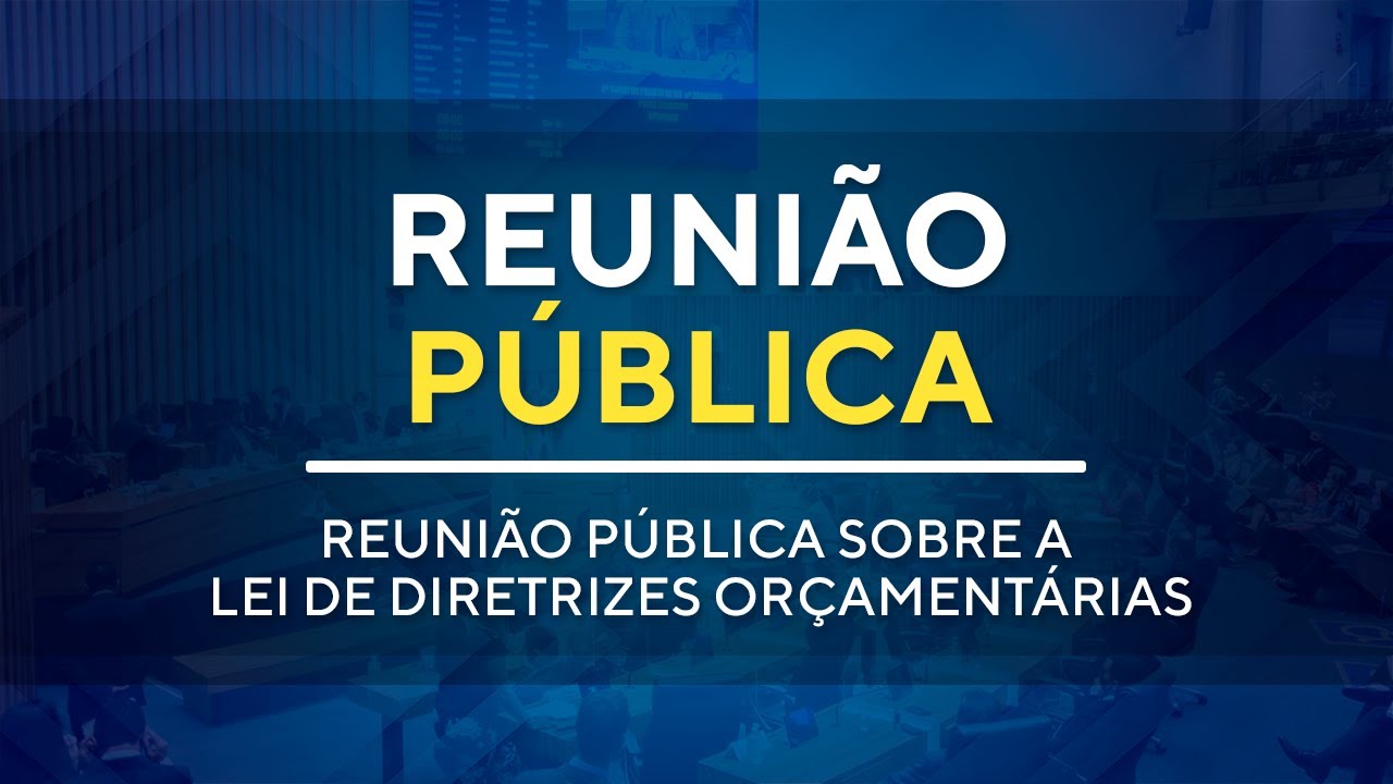 Reunião Pública 09H30 - Lei de Diretrizes Orçamentárias 2025 -10/06/2024