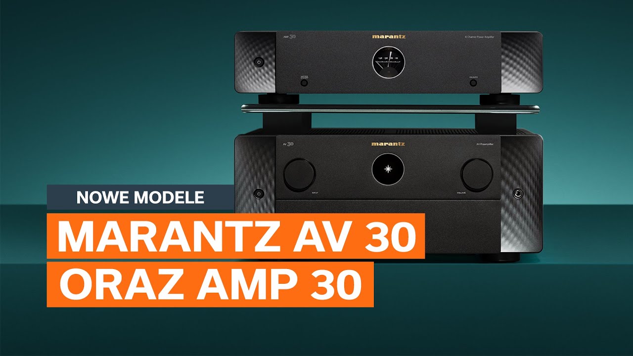 Marantz AV 30 i AMP 30 &ndash; Nowa era kina domowego! Prezentacja najnowszych modeli