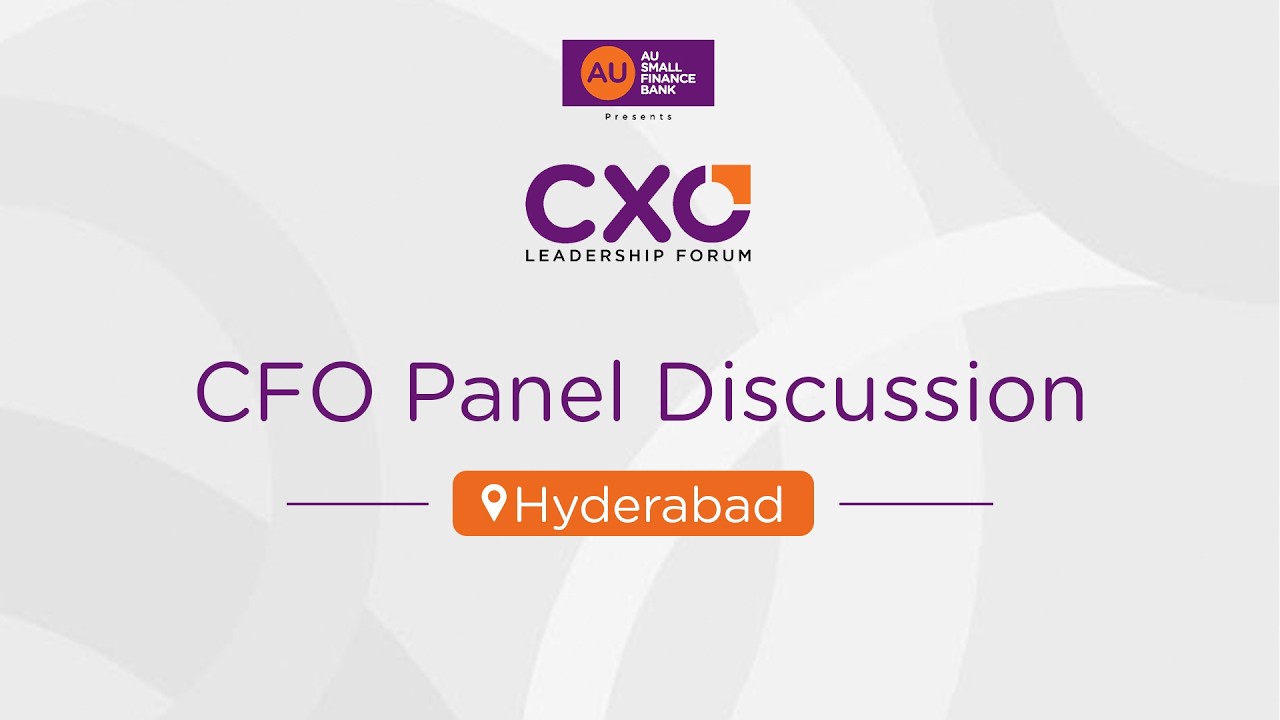 CFO Panel Discussion Hyderabad | AU CXO Leadership Forum