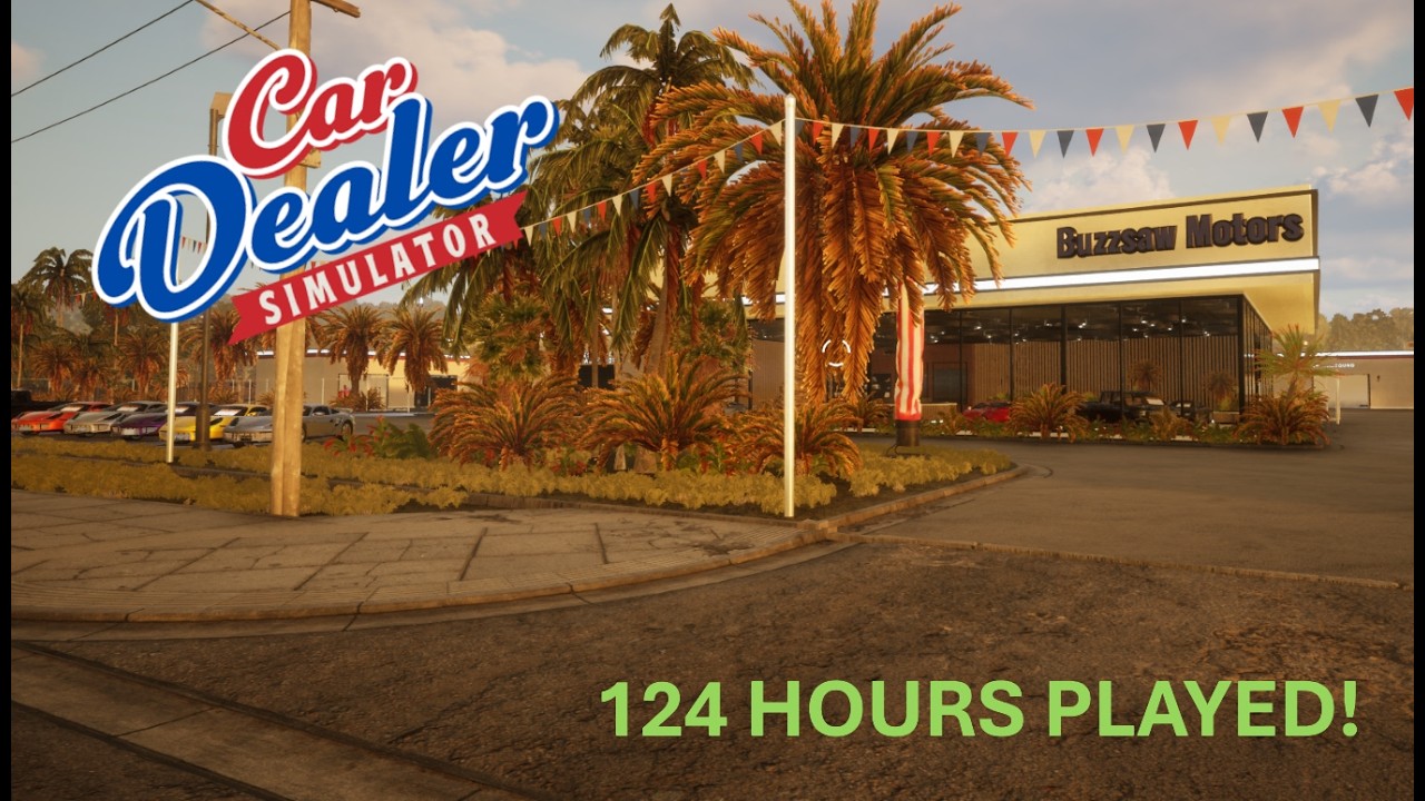 Car Dealer Simulator 2026 124 hrs played, No Commentary this time..