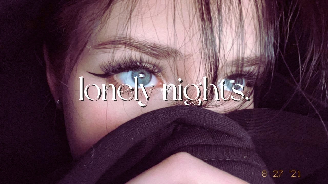lonely nights.