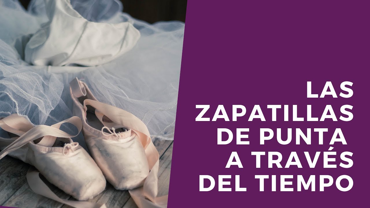 Las zapatillas de punta de ballet a través del tiempo. Conoce la historia de este calzado de danza