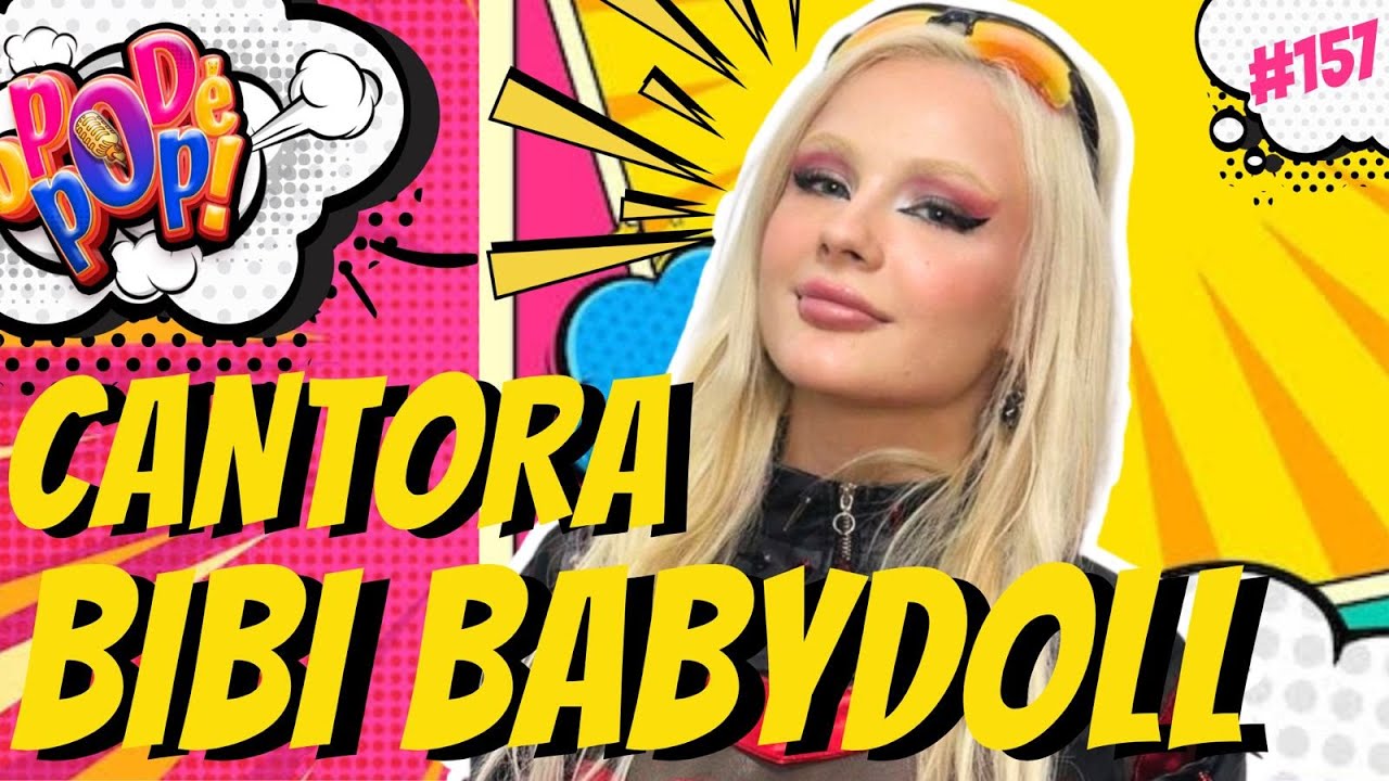 BIBI BABYDOLL- O POD É POP #cantora #podcast  #videocast  #entreterimento