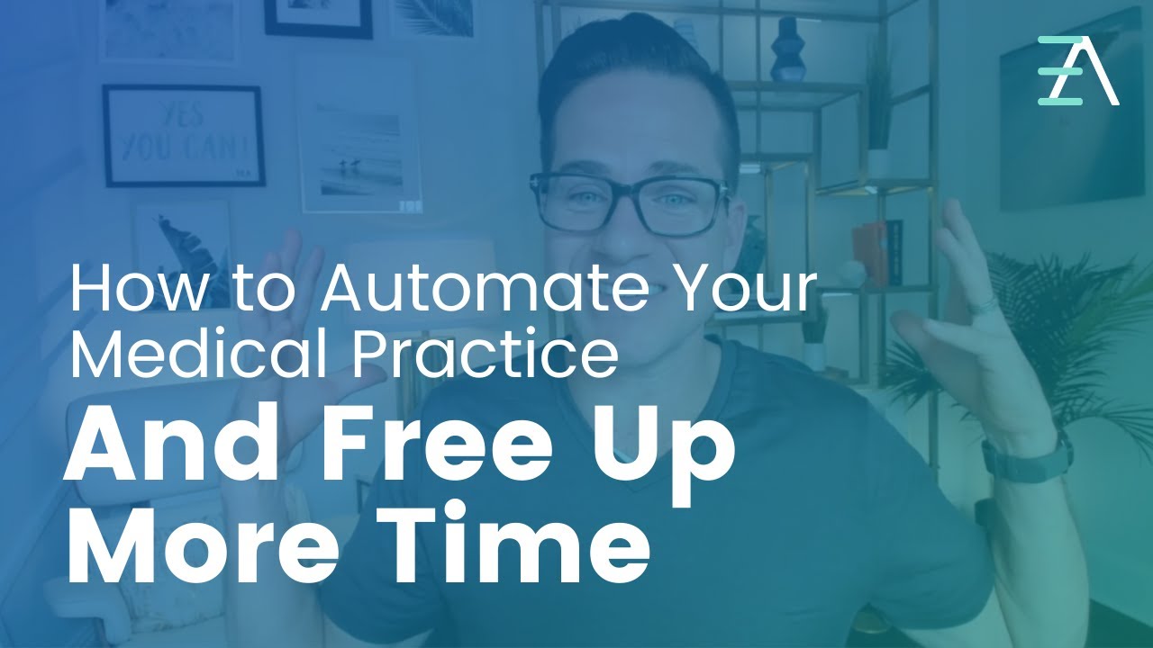 How to Automate Your Medical Practice and Free Up More Time