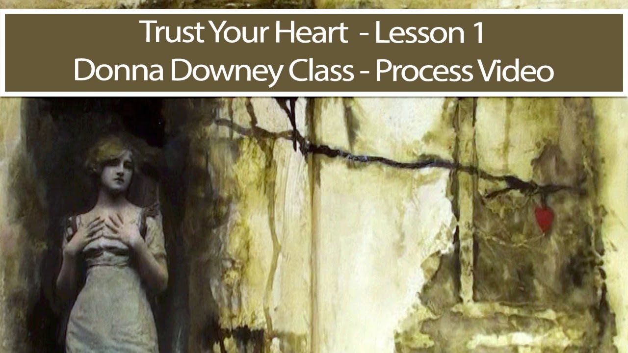 Trust Your Heart  -  Lesson 1 -  Donna Downey Class  - Process Video