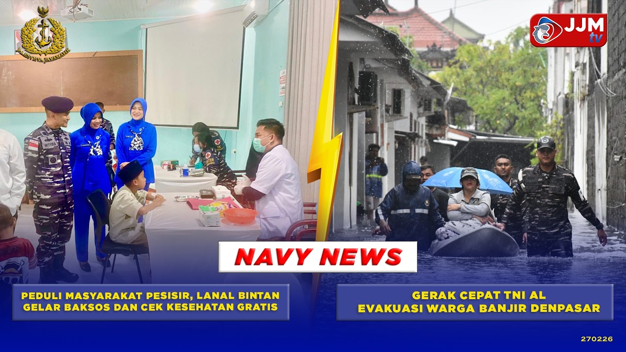 NAVY NEWS-LANAL BINTAN GELAR BAKSOS DAN CEK KESEHATAN GRATIS & TNI AL EVAKUASI WARGA BANJIR DENPASAR