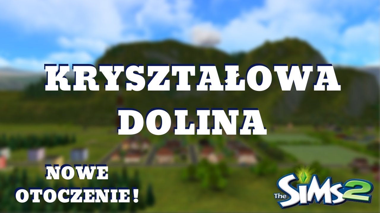 Kryształowa Dolina - Nowe otoczenie! - The Sims 2