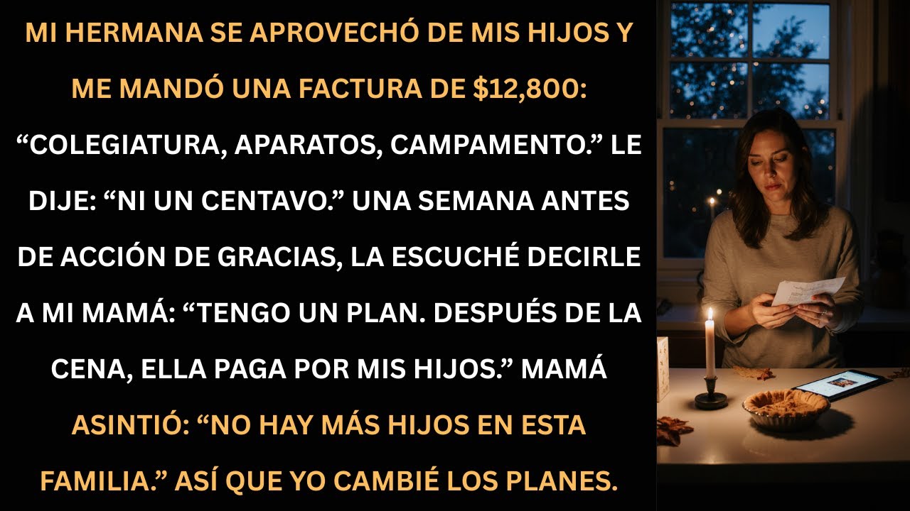 Mi hermana me mandó una factura de $12,800… pero fui yo quien cobró al final.