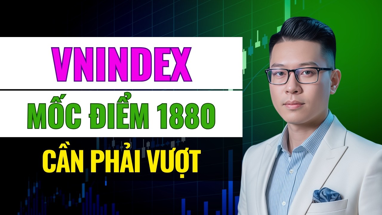 Nhận Định Thị Trường: VNindex Mốc Điểm 1880 - Cần Phải Vượt! | Xem Ngay!