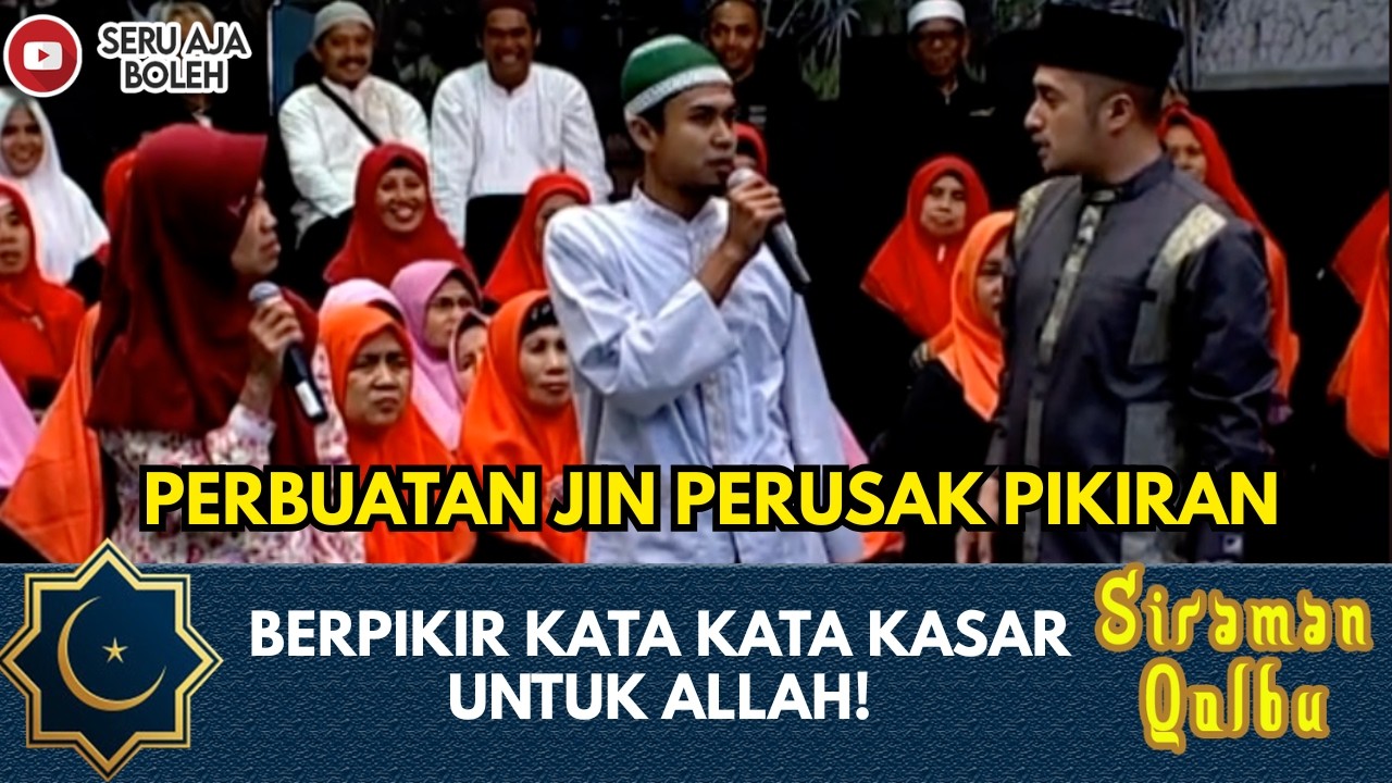 PEBUATAN JIN! BERPIKIR KATA KATA KASAR UNTUK ALLAH! | SIRAMAN QOLBU EXTENDED