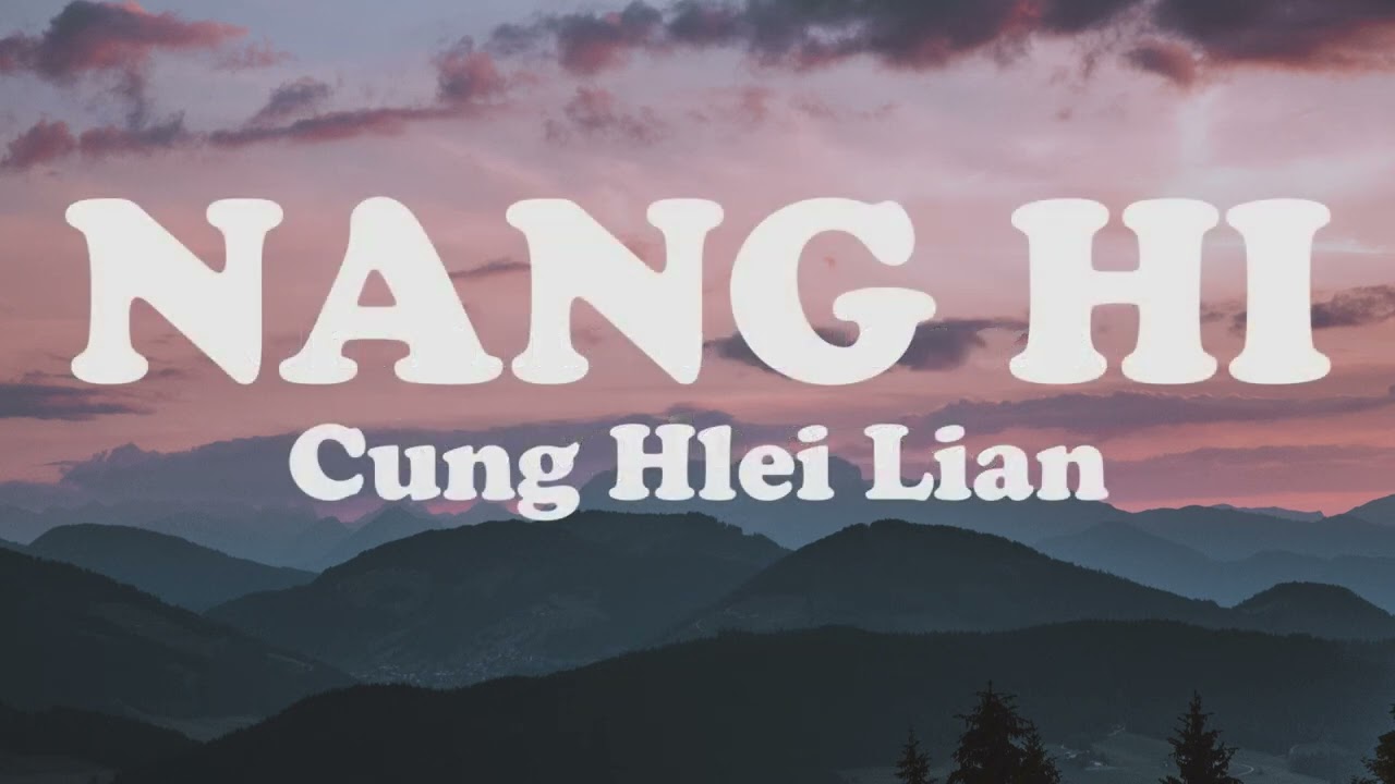 Nang Hi || Cung Hlei Lian || Lyric Video