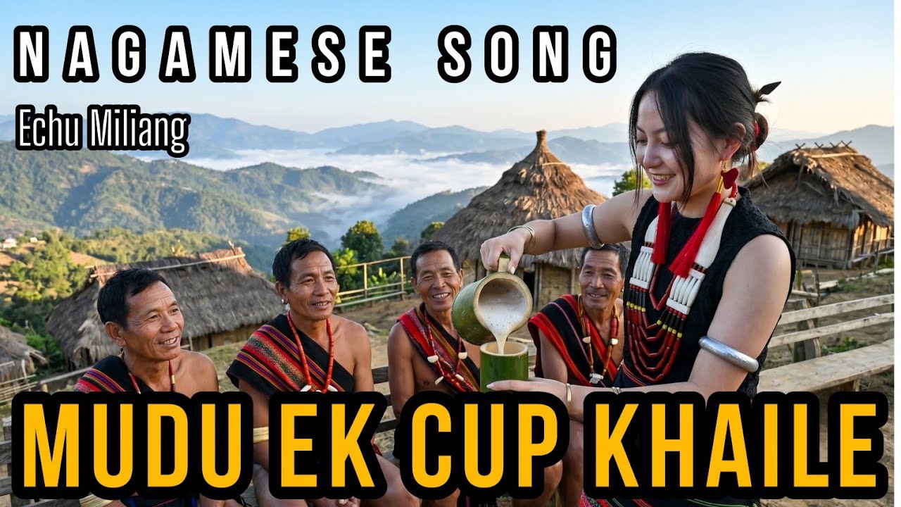 Mudu Ek cup Khaile - Nagamese Song