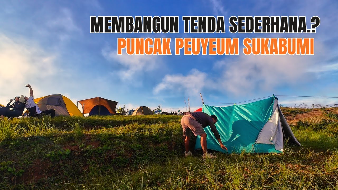 MENDIRIKAN TENDA DARURAT SEDERHANA DITEMPAT CAMPING PUNCAK PEUYEUM SUKABUMI