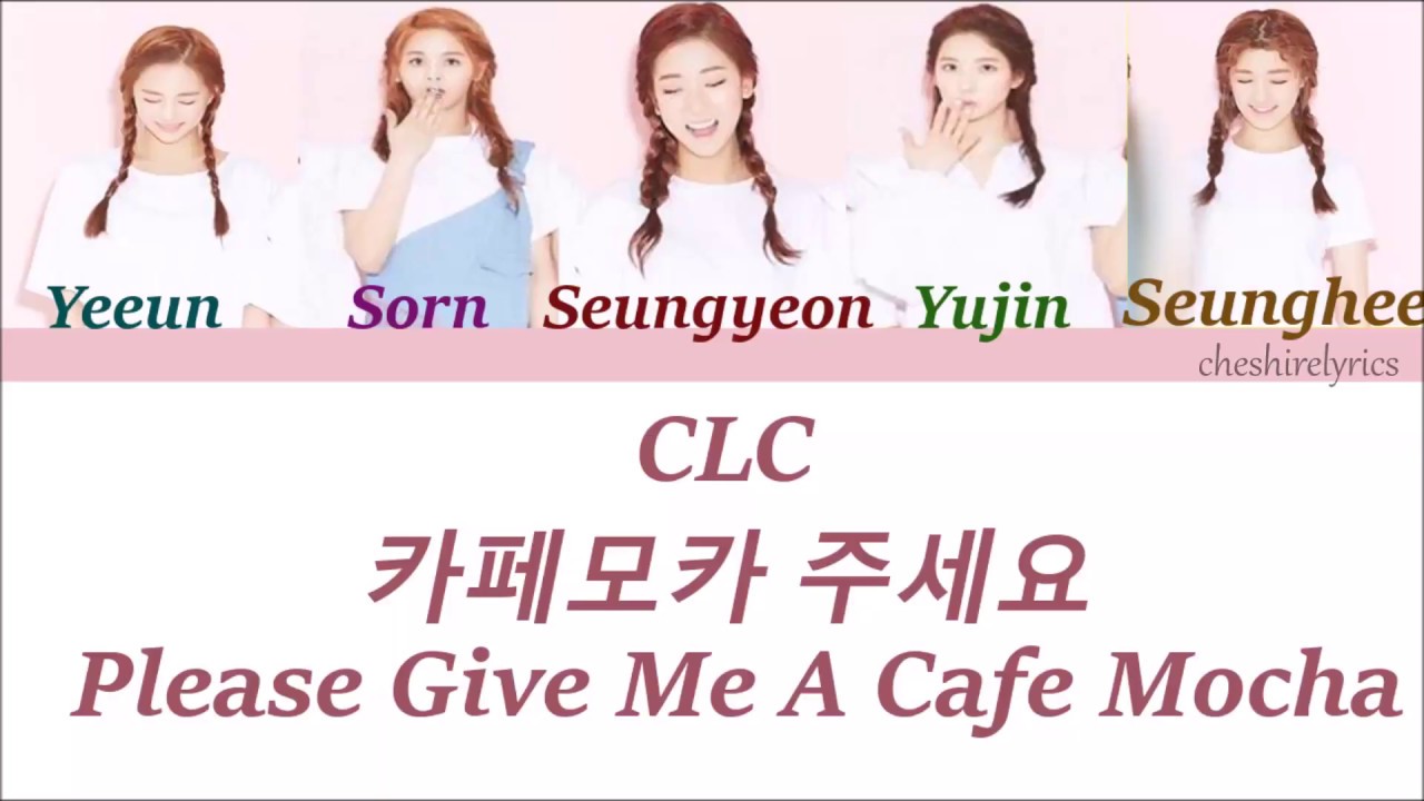CLC (씨엘씨) - Please Give Me A Cafe Mocha (Color Coded Lyrics Han/Rom/Eng)