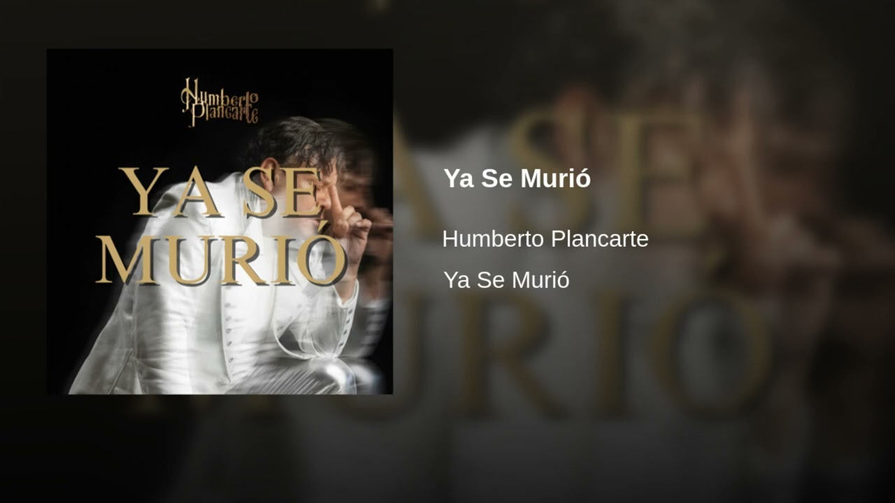 Ya Se Murió - Humberto Plancarte (Ya Se Murió)