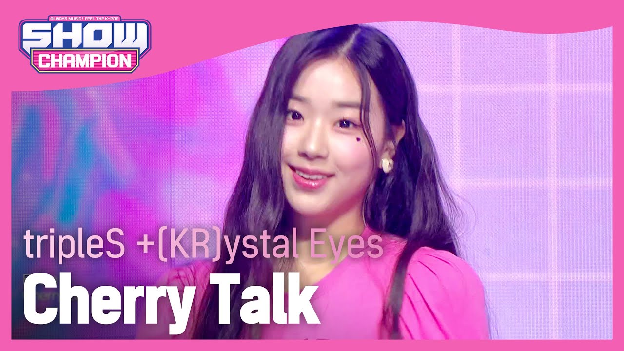 트리플에스 크리스탈 아이즈(tripleS +(KR)ystal Eyes) - Cherry Talk l Show Champion l EP.482
