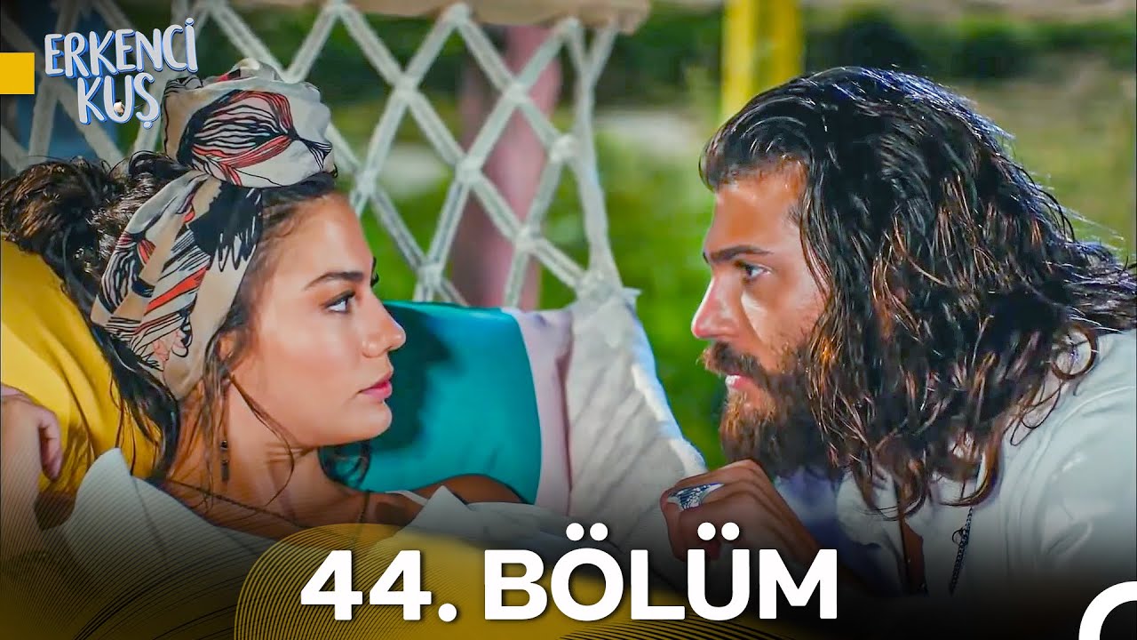 Erkenci Kuş 44. B&ouml;l&uuml;m