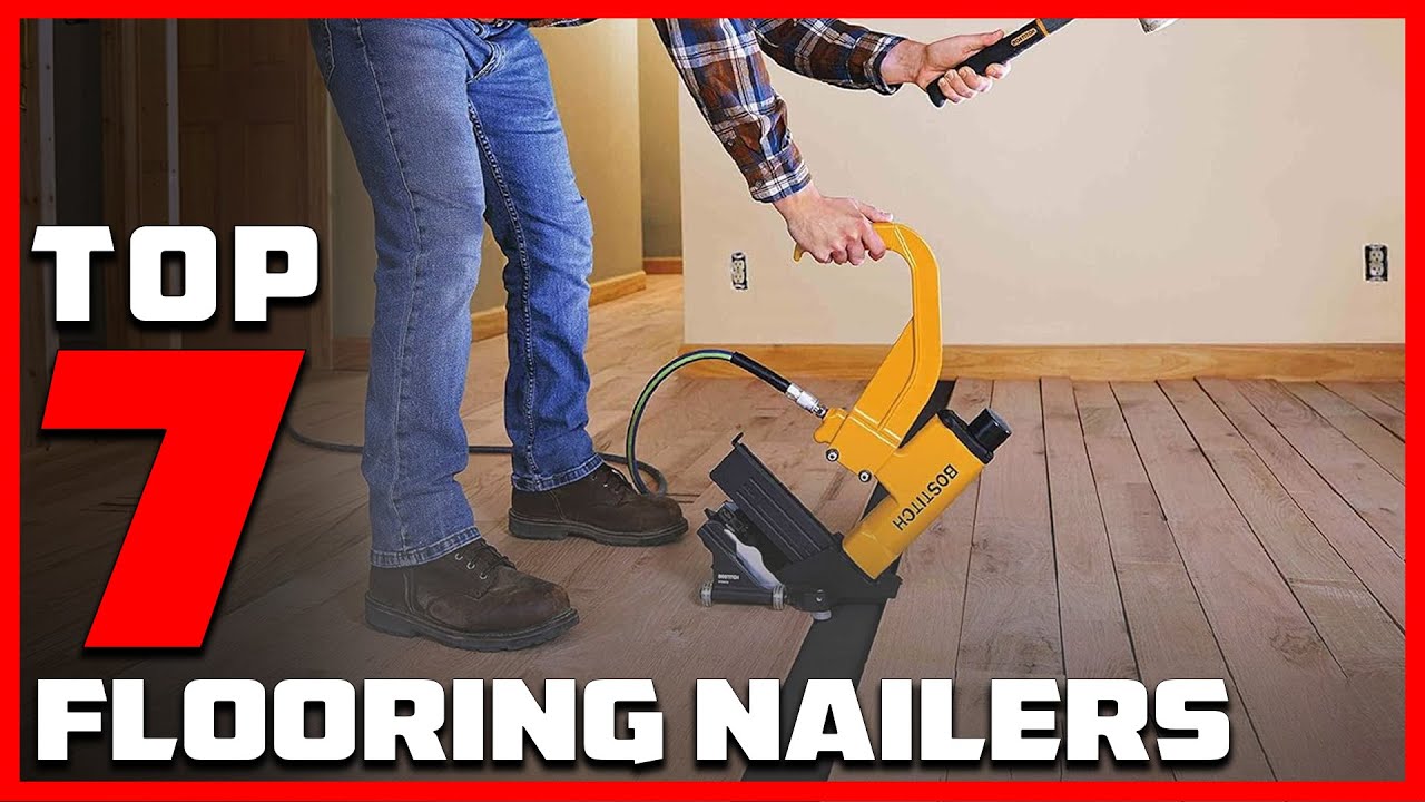 Get Professional Results with the 7 Best Flooring Nailers