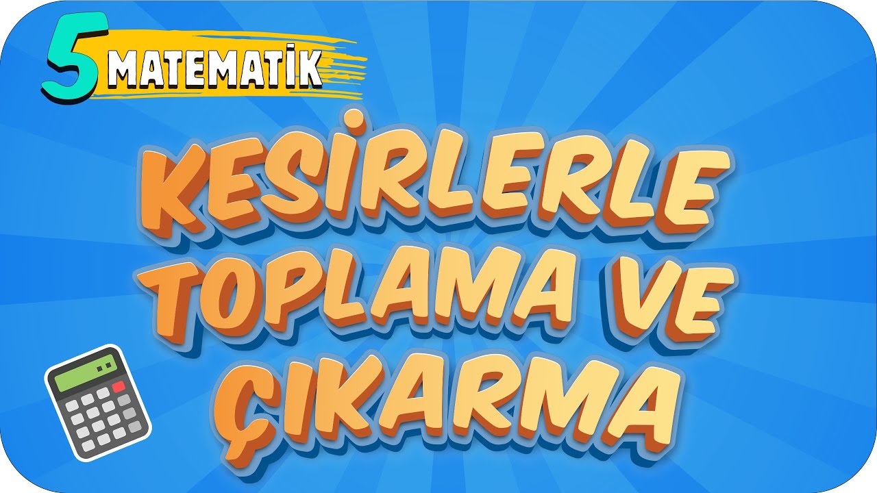 5. Sınıf Matematik: Kesirlerle Toplama ve Çıkarma #2022