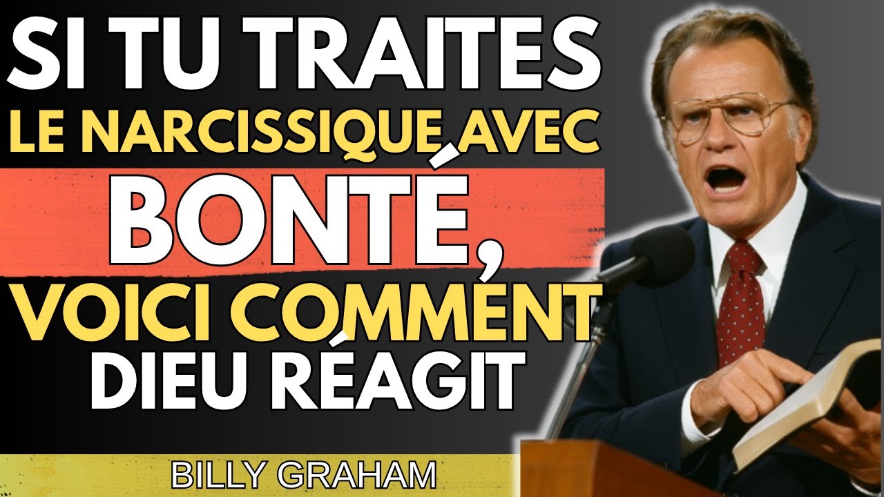 Si Tu Traites le Narcissique avec Bonté, VOICI Comment Dieu Réagit | BILLY GRAHAM