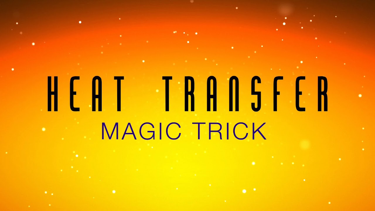 Heat Transfer (Magic Trick) - Теплопередачі (магічний трюк)