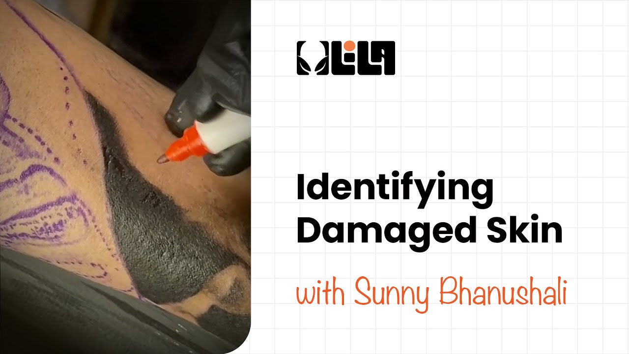 How to Identify Damaged Skin while Tattooing | LILA