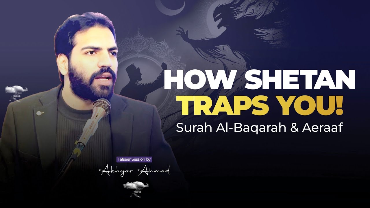 ADAM VS SHETAN - An Unending War! | Tafseer by Akhyar Ahmad