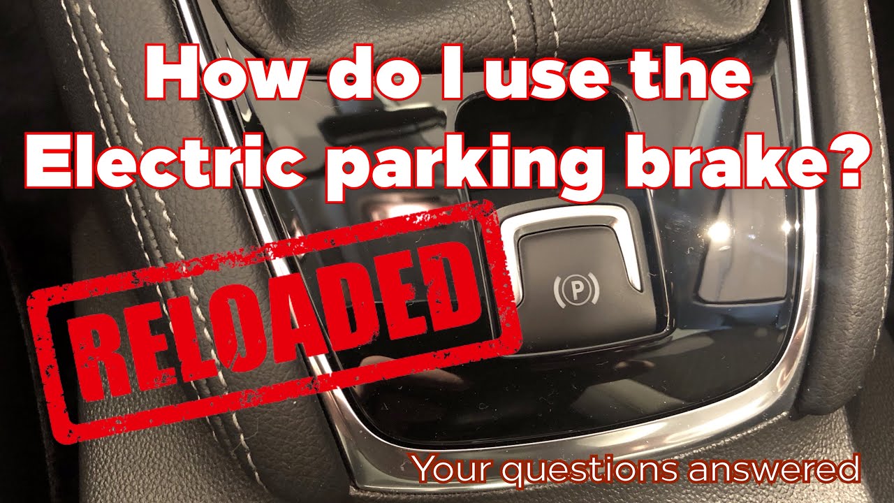 How do I use my electronic parking brake? Reloaded