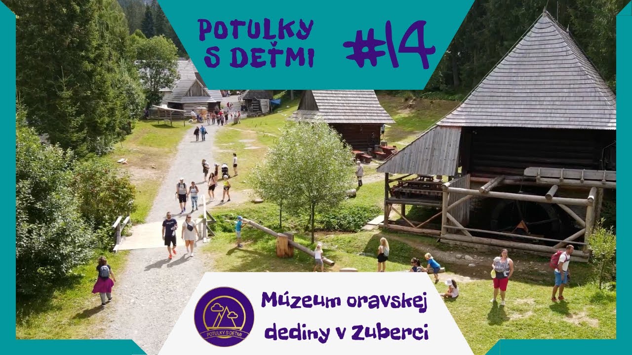 Potulky s deťmi (14) - Múzeum oravskej dediny v Zuberci