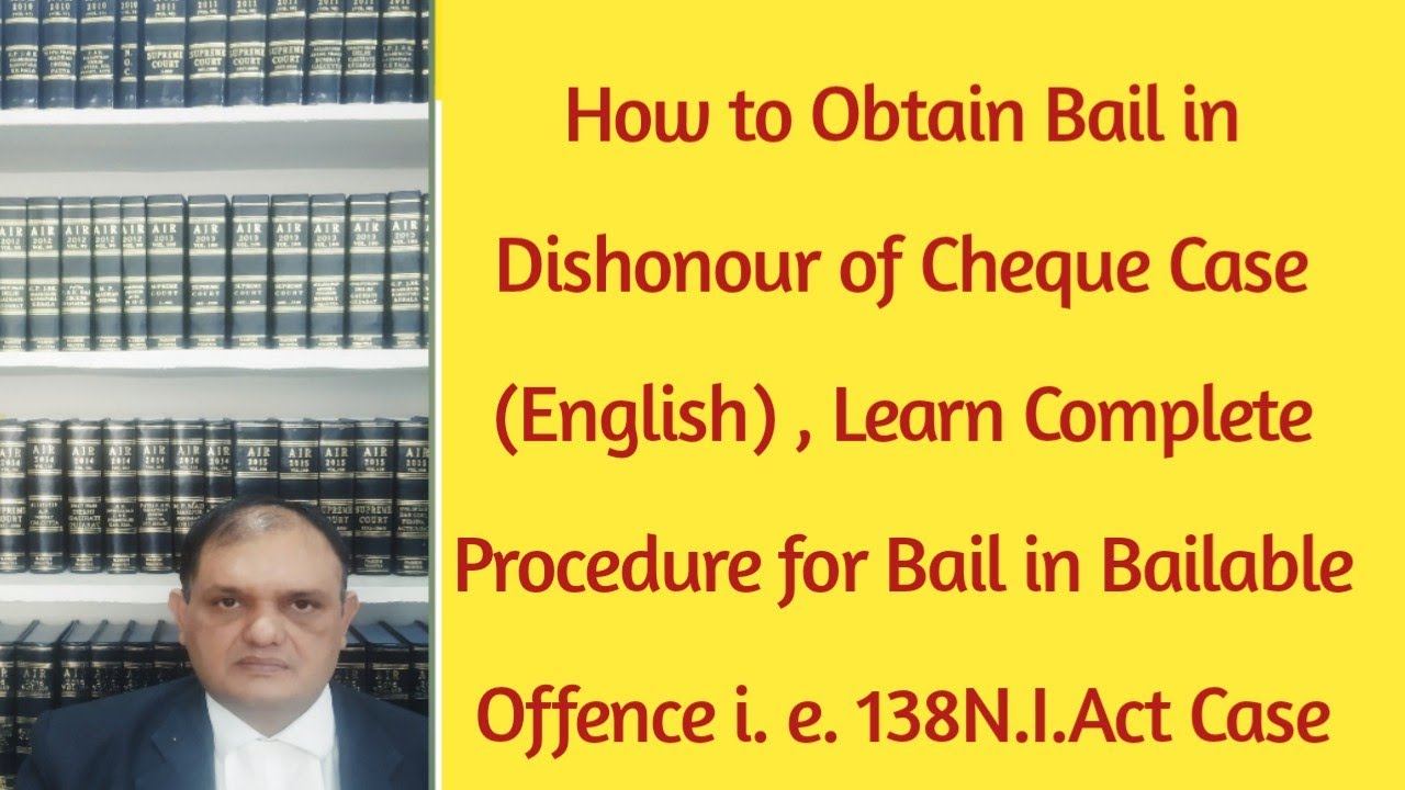 How to obtain Bail in138N.I.Act Case, Procedure of Bail in Bailable Offence i. e.Dishonour Of Cheque