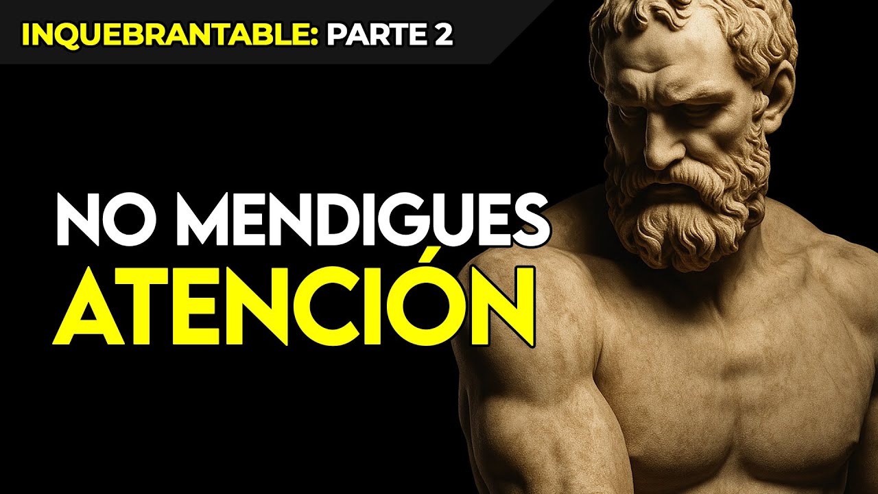 HOMBRE INQUEBRANTABLE - PARTE 2: La Mentalidad del Hombre que No Depende de la Validaci&oacute;n