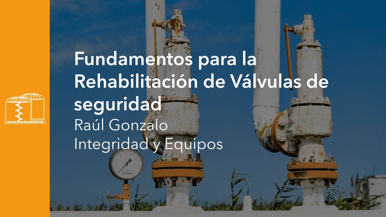 Webinar - Fundamentos para la Rehabilitación de Válvulas de seguridad