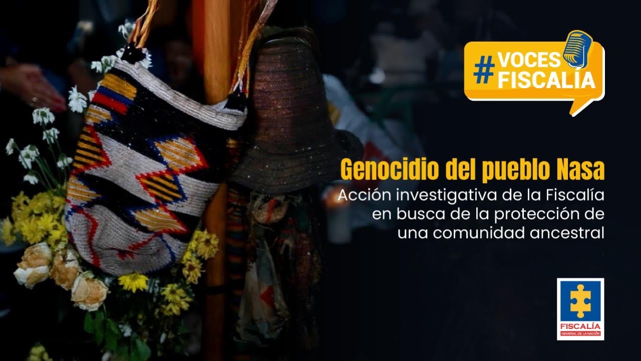 Genocidio del pueblo Nasa: Acción investigativa en busca de protección de una comunidad ancestral