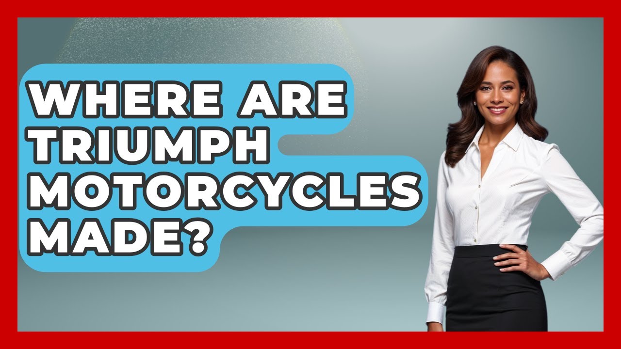 Where Are Triumph Motorcycles Made? - Ride or Die Motorcycles