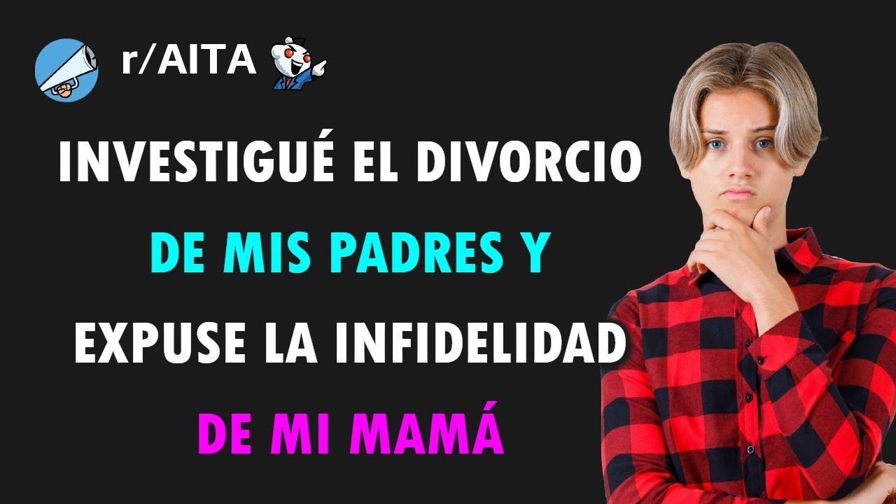 Descubrí la verdad sobre el divorcio de mis padres y ahora mi mamá me odia