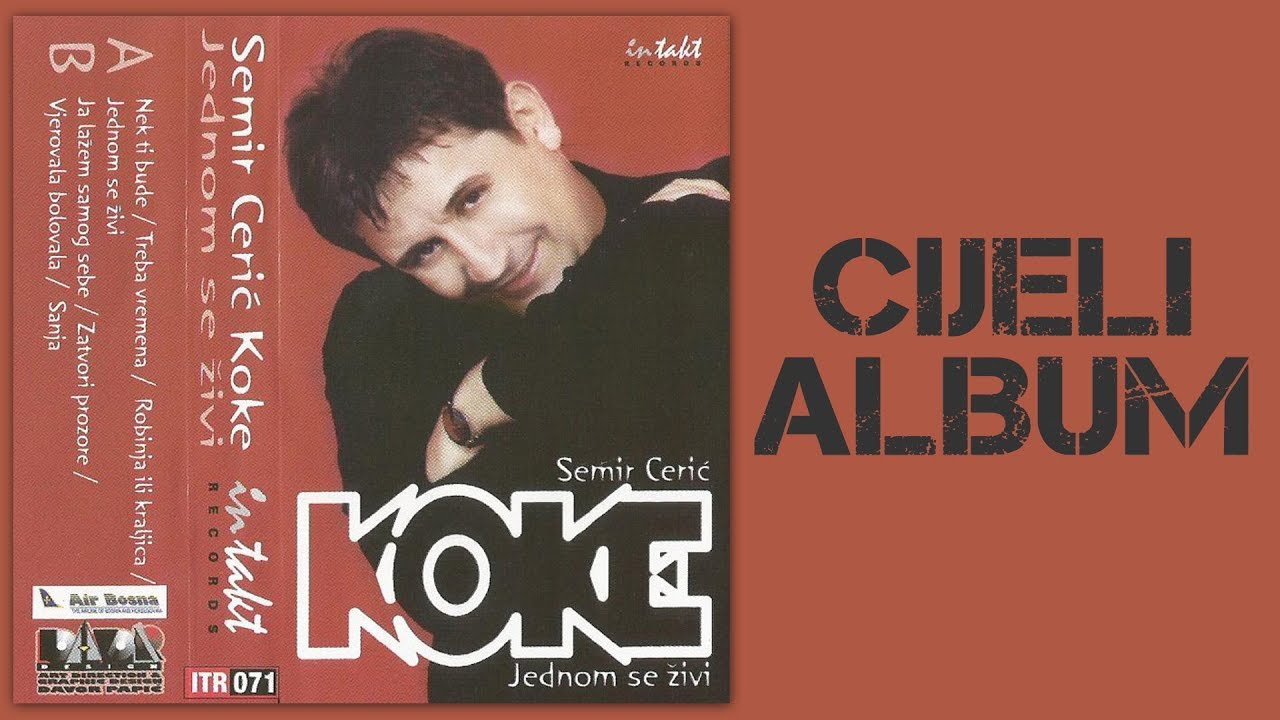 Semir Ceric Koke - Jednom se zivi - CIJELI ALBUM - (Audio 2001)